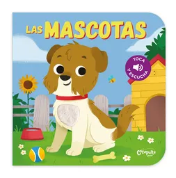 Las Mascotas- Toca y Escucha - Editores de Catapulta