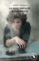 La Insolencia de Estar Triste