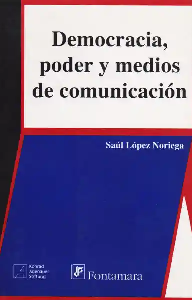 Democracia Poder y Medios de Comunicación - Saúl López Noriega