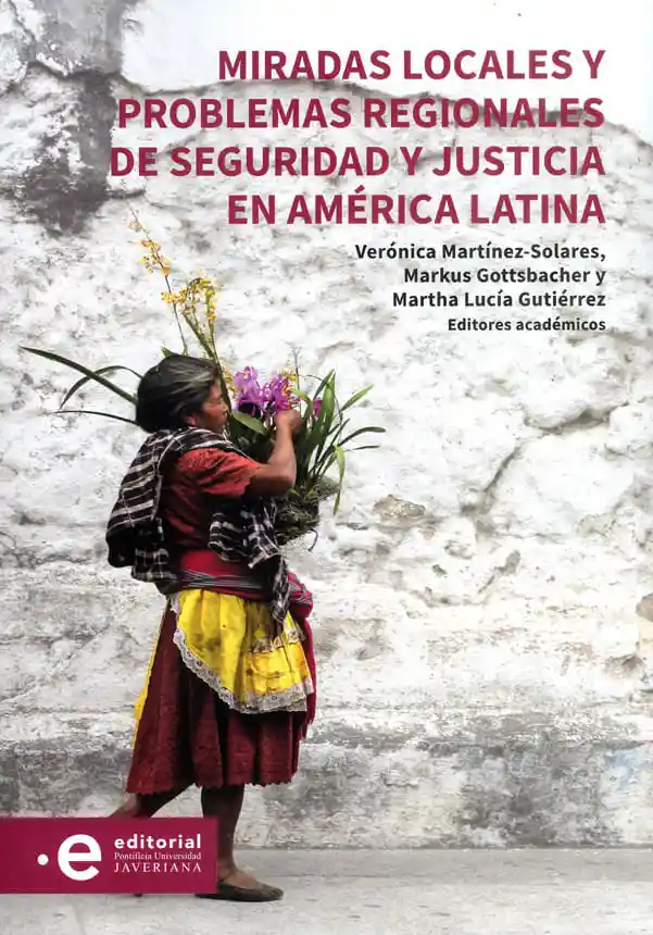 Miradas Locales y Problemas Regionales de Seguridad y Justicia en América Latina