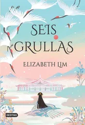 Seis Grullas - Elizabeth Lim