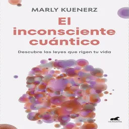 El Inconsciente Cuantico Kuenerz Marly