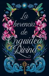 La Herencia de Orquídea Divina - Zoraida Cordova