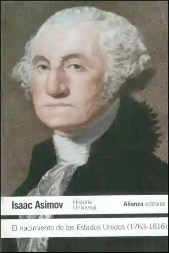 El Nacimiento de Los Estados Unidos (1763-1816)