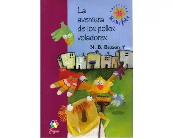 La Aventura de Los Pollos Voladores - Mónica B. Brozon