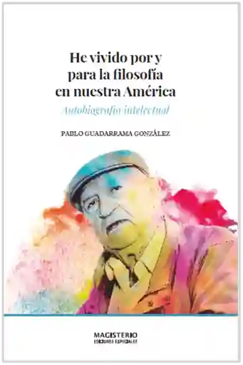 He Vivido Por y Para La Filosofía en Nuestra América