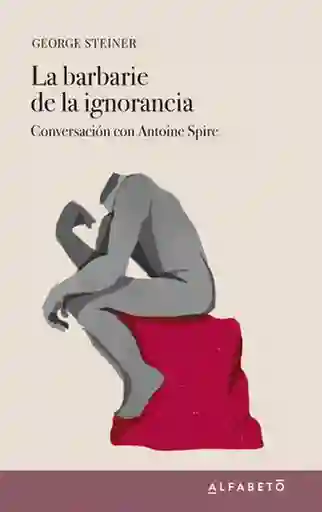 La Barbarie de la Ignorancia - Steiner George