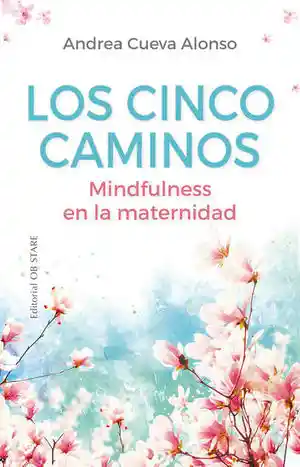 Los Cinco Caminos. Mindfulness en La Maternidad