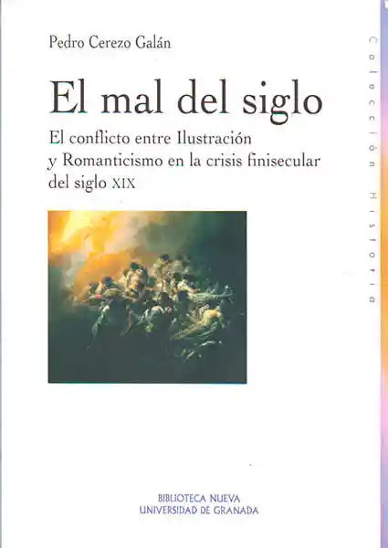 El Mal Del Siglo El Conflicto Entre Ilustración y Romanticismo en La Crisis Finisecular Del Siglo Xix