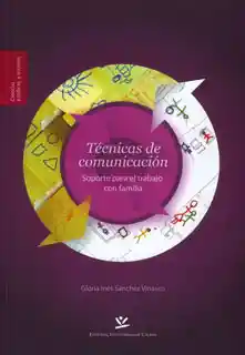 Técnicas de Comunicación: Soporte Para el Trabajo Con Familia