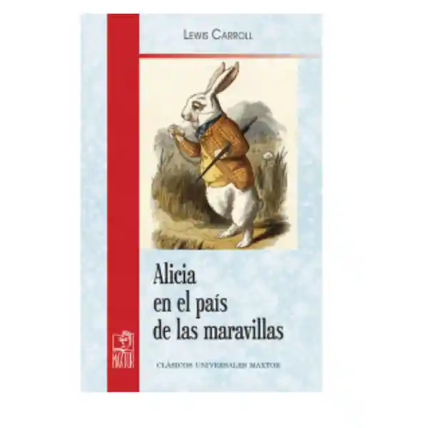 Alicia en el País de Las Maravillas - Lewis Carroll