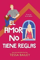 El Amor no Tiene Reglas - Bailey Tessa