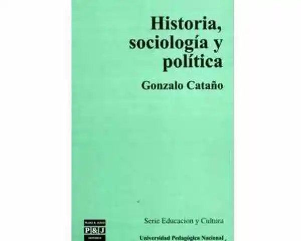 Historia Sociología y Política - Gonzalo Cataño