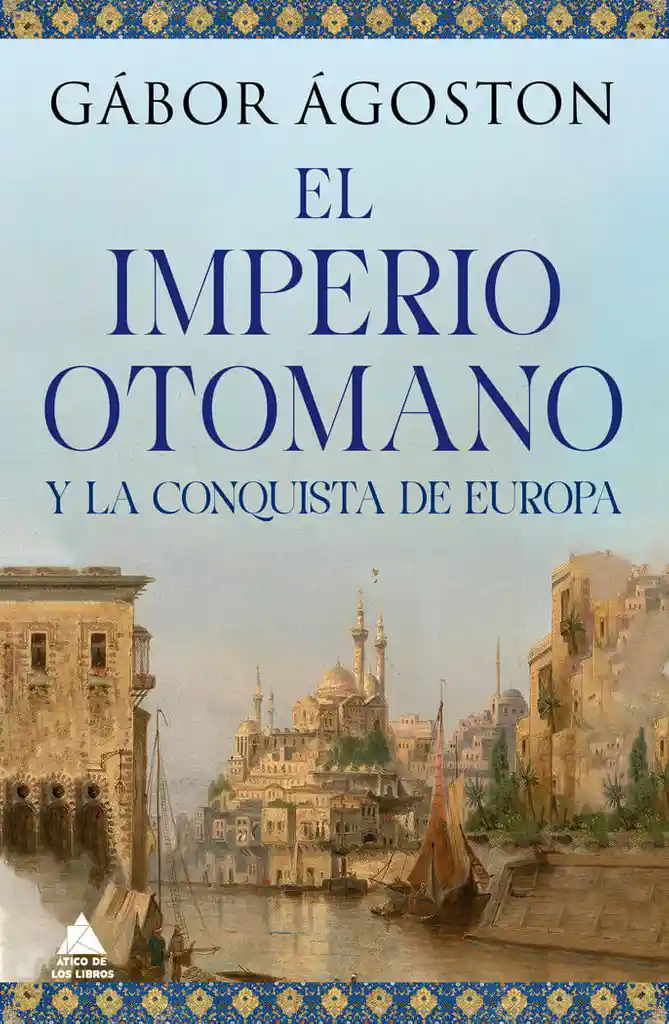 El Impero Otomano y La Conquista de Europa