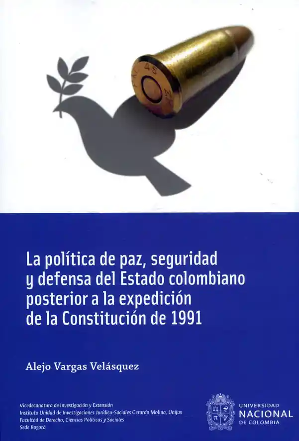 La Política de Paz Seguridad y Defensa Del Estado Colombiano Posterior a La Expedición de La Constitución de 1991