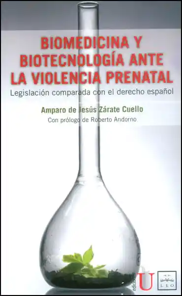 Biomedicina y Biotecnología Ante La Violencia Prenatal Legislación Comparada Con El Derecho Español