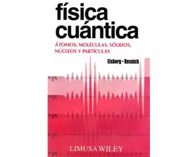 Física Cuántica Átomos Moléculas Sólidos Núcleos y Partículas