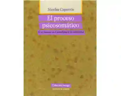 El Proceso Psicosomático El Ser Humano en El Paradigma de La Complejidad