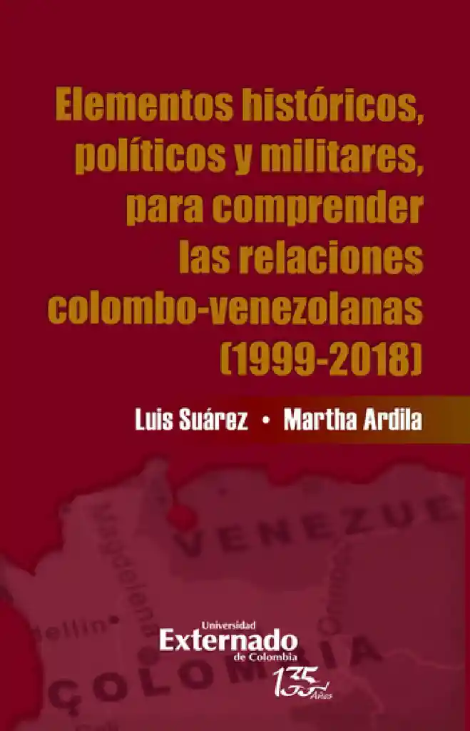 Elementos Históricos Políticos y Militares Para Comprender Las Relaciones Colombo-venezolanas (1999-2018)