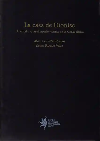 La Casa de Dionisio - Mauricio Vélez Upegui/Laura Fuentes Vélez