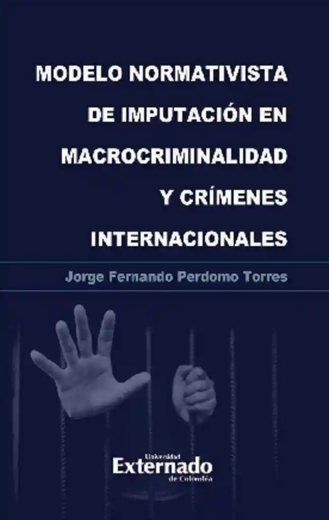 Modelo Normativista de Imputación en Macrocriminalidad y Crímenes Internacionales