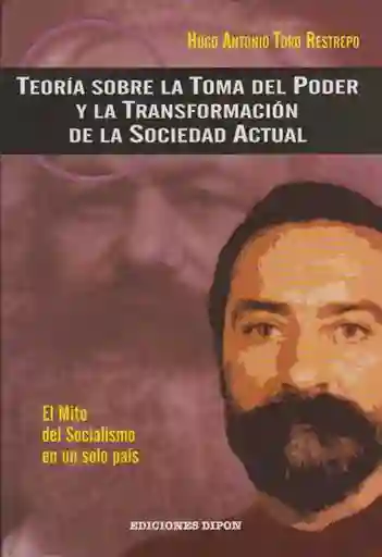 Teoría sobre la toma del poder y la transformación de la sociedad actual. El Mito del socialismo en un solo país