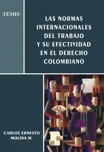 Las Normas Internacionales Del Trabajo y Su Efectividad en El Derecho Colombiano