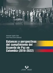 Balances y Perspectivas Del Cumplimiento Del Acuerdo de Paz en Colombia 2016-2022