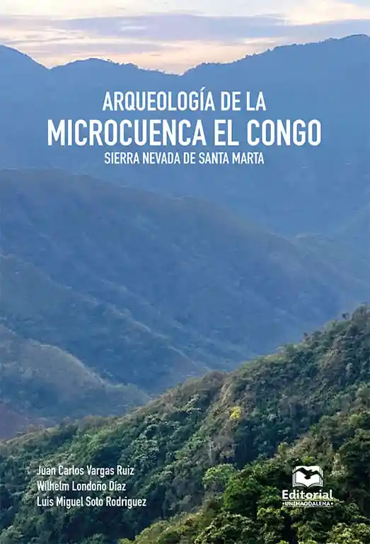 Arqueología de La Microcuenca El Congo Sierra Nevada de Santa Marta