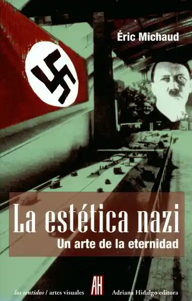 La Estética Nazi un Arte de la Eternidad - Éric Michaud