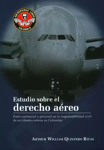 Estudio sobre el derecho aéreo: parte sustancial y procesal en la responsabilidad civil de accidentes aéreos en Colombia