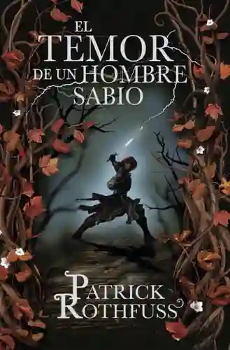 El Temor de un Hombre Sabio - Rothfuss/ Patrick