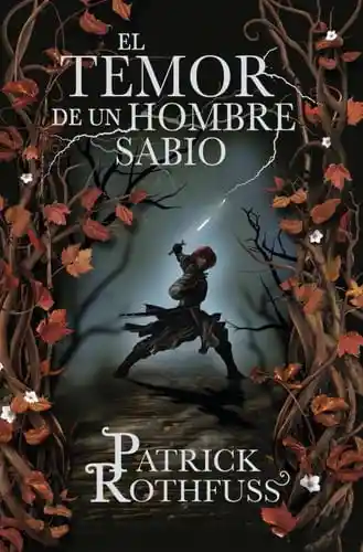 El Temor de un Hombre Sabio - Rothfuss/ Patrick