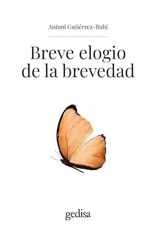 Breve Elogio de la Brevedad - Gutierrez Rubi Antoni