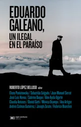 Eduardo Galeano, un Ilegal en el Paraíso - Eduardo Galeano