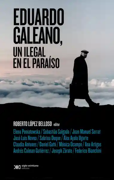 Eduardo Galeano, un Ilegal en el Paraíso - Eduardo Galeano