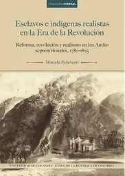 Esclavos e Indígenas Realistas - Marcela Echeverri
