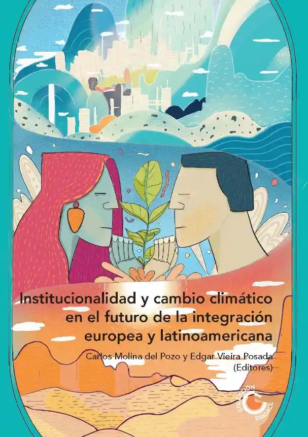 Institucionalidad y Cambio Climático en El Futuro de La Integración Europea y Latinoamericana