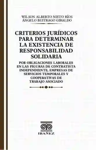 Criterios Juridicos Para Determinar La Existencia de Responsabilidad Solidaria