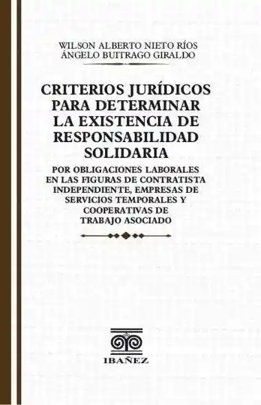 Criterios Juridicos Para Determinar La Existencia de Responsabilidad Solidaria