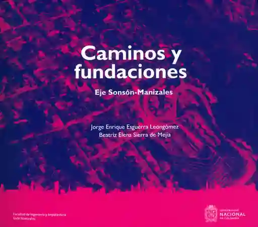 Camino y fundaciones. Eje sonsón-Manizales
