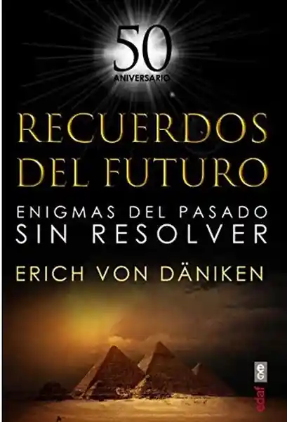 Recuerdos Del Futuro Enigmas Del Pasado Sin Resolver