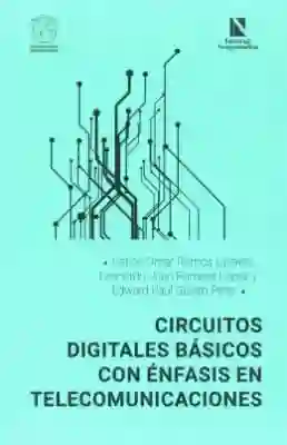 Circuitos Digitales Basicos Con Enfasis en Telecomunicaciones