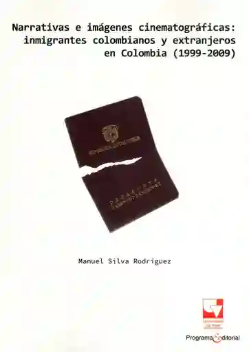 Narrativas e imágenes cinematográficas: inmigrantes colombianos y extranjeros en Colombia (1999-2009)