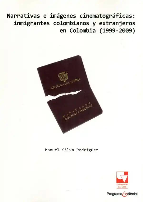 Narrativas e imágenes cinematográficas: inmigrantes colombianos y extranjeros en Colombia (1999-2009)