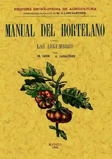 Manual Del Hortelano. Las Legumbres