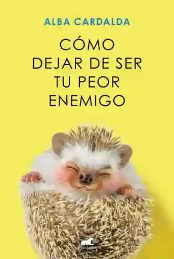 Cómo Dejar de Ser tu Peor Enemigo