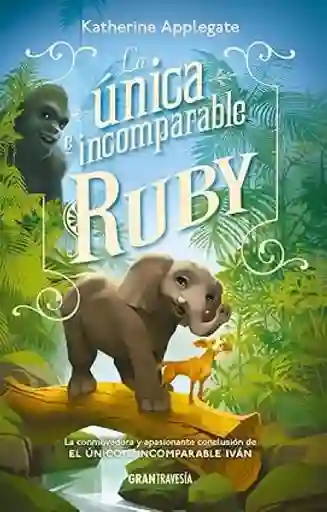 La Única e Incomparable Ruby - Katherine Applegate