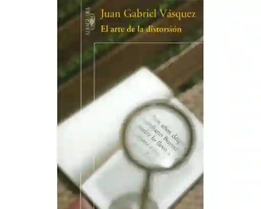 El Arte de la Distorsión - Juan Gabriel Vásquez