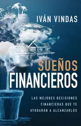 Sueã±os Financieros Las Mejores Decisiones Financieras Que Te Ayudarã¡n a Alcanzarlos